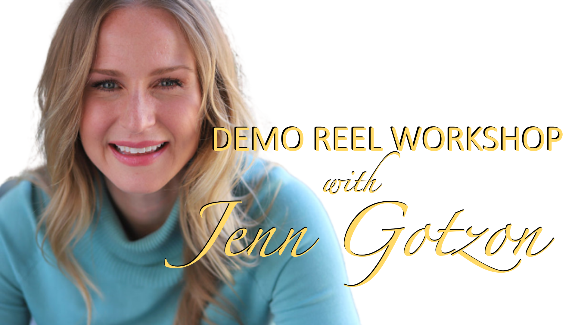 Demo Reel Workshop with Jenn Gotzon  Copy